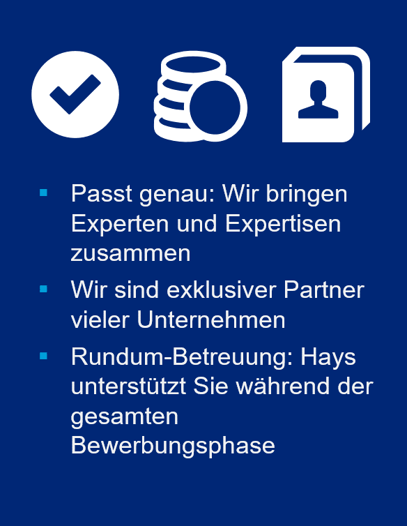 Links: Geld-, Kontaktdaten-, und Häkchen-Icon in weiß auf blauem Hintergrund. Mittig: Weißer Text mit cyanfarbenen Aufzählungszeichen: Passt genau: Wir bringen Experten und Expertisen zusammen. Wir sind exklsuver Partner vieler Unternehmen. Rundum-Betreuung: Hays unterstützt Sie während der gesamten Bewerbungsphase. Rechts: Pinke Sprechblase 